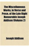 The Miscellaneous Works, in Verse and Prose, of the Late Right Honourable Joseph Addison (Volume 2)
