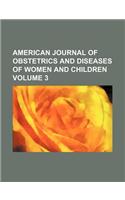 The American Journal of Obstetrics and Diseases of Women and Children Volume 3