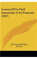 Lettres D'Un Vieil Americain A Un Francais (1917): (French)