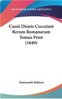 Cassii Dionis Cocceiani Rerum Romanarum Tomus Prior (1849)