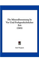 Mineralbenutzung in VOR Und Fruhgeschichtlicher Zeit (1901)