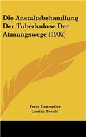 Die Anstaltsbehandlung Der Tuberkulose Der Atmungswege (1902)