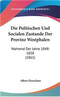 Die Politischen Und Socialen Zustande Der Provinz Westphalen
