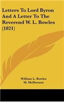 Letters to Lord Byron and a Letter to the Reverend W. L. Bowles (1821)