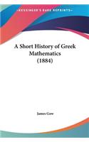 Short History of Greek Mathematics (1884)