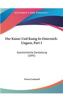 Der Kaiser Und Konig In Osterreich-Ungarn, Part 1