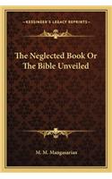 Neglected Book or the Bible Unveiled