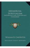 Mesmerism, Spiritualism: Historically and Scientifically Considered