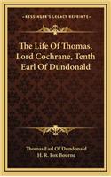 The Life of Thomas, Lord Cochrane, Tenth Earl of Dundonald
