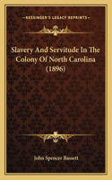 Slavery and Servitude in the Colony of North Carolina (1896): (English)