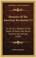 Memoirs of the American Revolution V2: So Far as It Related to the States of North and South Carolina and Georgia (1802)