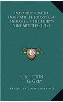 Introduction To Dogmatic Theology On The Basis Of The Thirty-Nine Articles (1912)