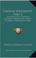 Foreign Judgments Part 2: The Effect of an English Judgment Abroad and Service on Absent Defendants (1881)