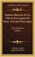 Histoire Illustree De La Ville Et Du Canton De Saint- Gervais D'Auvergne