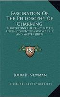 Fascination Or The Philosophy Of Charming: Illustrating The Principles Of Life In Connection With Spirit And Matter (1847)(English)