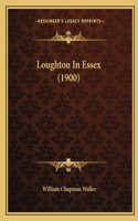 Loughton In Essex (1900)