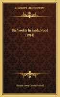 The Worker In Sandalwood (1914)