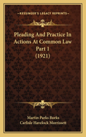Pleading And Practice In Actions At Common Law Part 1 (1921): (English)