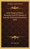 Oratio Panegyrica Piam In Memoriam Caroli XIV Johannis, Et Symbolae Ad Historiam Hieraciorum (1844): (Latin)