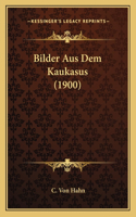 Bilder Aus Dem Kaukasus (1900)