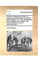 Fairburn's Abstract of an Act, to Explain and Amend the Income-Act, Passed March 21, 1799; Including the New Schedule at Full Length