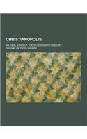 Christianopolis; An Ideal State of the Seventeenth Century