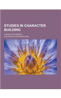 Studies in Character Building; A Book for Parents: (English)