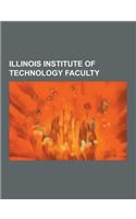 Illinois Institute of Technology Faculty: Herbert Simon, Ludwig Mies Van Der Rohe, Leon M. Lederman, Karl Menger, Laszlo Moholy-Nagy, Randy Barnett, L(English)