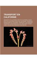 Transport En Californie: Aeroport de Californie, Pont En Californie, Route D'Etat de Californie, Route de Californie, Transport Ferroviaire En Californie, Transport a Los An(French)