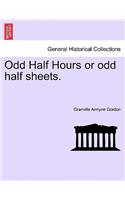 Odd Half Hours or Odd Half Sheets.
