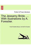 The Jessamy Bride. ... with Illustrations by A. Forestier.