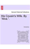 His Cousin's Wife. by "Alva.."