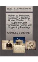 Robert W. McMahan, Petitioner, V. Walter A. Hunter, Warden. U.S. Supreme Court Transcript of Record with Supporting Pleadings