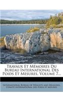 Travaux Et Mémoires Du Bureau International Des Poids Et Mesures, Volume 7...
