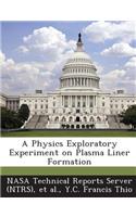 Physics Exploratory Experiment on Plasma Liner Formation