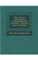 Essai Sur La Constitution Geognostique Des Pyrenees