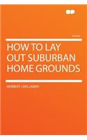 How to Lay Out Suburban Home Grounds