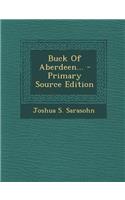Buck of Aberdeen... - Primary Source Edition