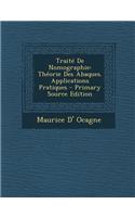 Traite de Nomographie: Theorie Des Abaques. Applications Pratiques