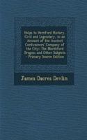 Helps to Hereford History, Civil and Legendary, in an Account of the Ancient Cordwainers' Company of the City: The Mordiford Dragon; And Other Subjects