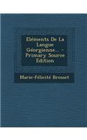 Elements de La Langue Georgienne... - Primary Source Edition