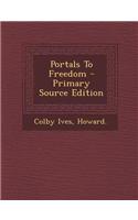 Portals to Freedom - Primary Source Edition: (English)