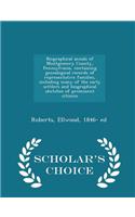 Biographical Annals of Montgomery County, Pennsylvania, Containing Genealogical Records of Representative Families, Including Many of the Early Settlers and Biographical Sketches of Prominent Citizens - Scholar's Choice Edition