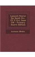 Lamenti Storici Dei Secoli XIV, XV E XVI, Issue 226 - Primary Source Edition