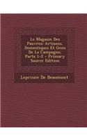 Le Magasin Des Pauvres: Artisans, Domestiques Et Gens de La Campagne, Parts 1-2 - Primary Source Edition: Artisans, Domestiques Et Gens de La Campagne, Parts 1-2 - Primary Source Edition