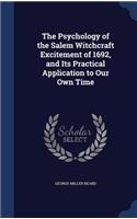 The Psychology of the Salem Witchcraft Excitement of 1692, and Its Practical Application to Our Own Time