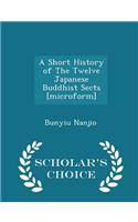 A Short History of the Twelve Japanese Buddhist Sects [microform] - Scholar's Choice Edition