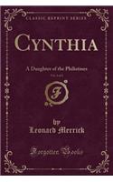 Cynthia, Vol. 2 of 2: A Daughter of the Philistines (Classic Reprint)