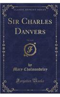 Sir Charles Danvers, Vol. 1 of 2 (Classic Reprint)