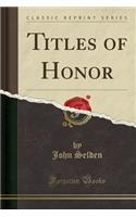 Titles of Honor (Classic Reprint)